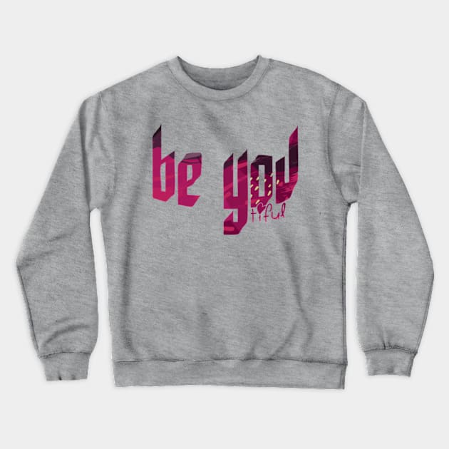 Be You Tiful Crewneck Sweatshirt by Frajtgorski